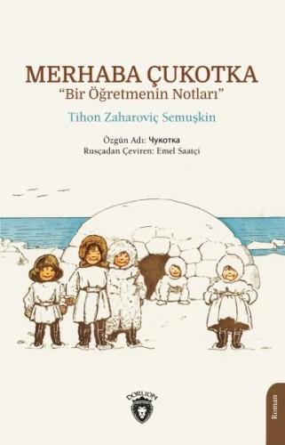 Merhaba Çukotka “Bir Öğretmenin Notları” %25 indirimli Tihon Zaharoviç