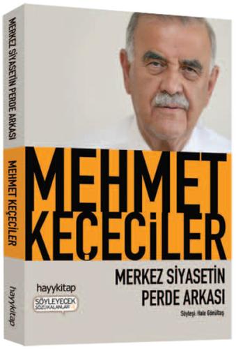 Merkez Siyasetin Perde Arkası Mehmet Keçeciler