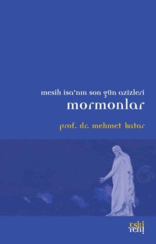 Mesih İsanın Son Güz Azizleri Mormonlar %15 indirimli Mehmet Katar