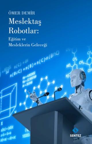 Meslektaş Robotlar: Eğitim ve Mesleklerin Geleceği %10 indirimli Ömer 