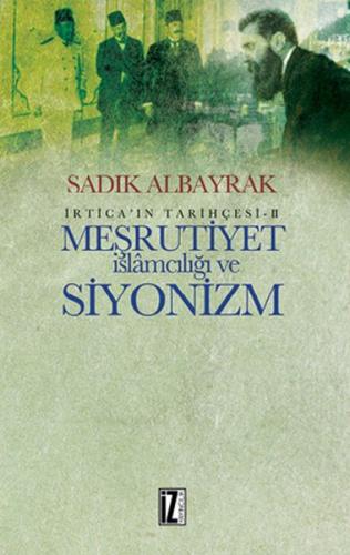 Meşrutiyet İslamcılığı ve Siyonizm %15 indirimli Sadık Albayrak