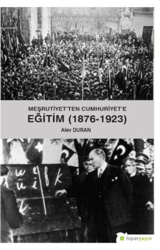 Meşrutiyet’ten Cumhuriyet’e Eğitim (1876-1923) %15 indirimli Alev Dura