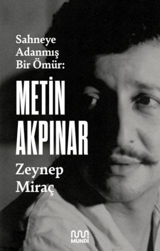 Metin Akpınar: Sahneye Adanmış Bir Ömür %15 indirimli Zeynep Miraç Tan