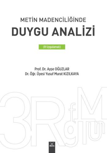 Metin Madenciliğinde Duygu Analizi (R Uygulamalı) Ayşe Oğuzlar