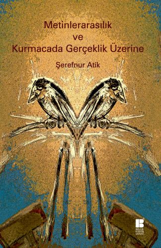 Metinlerarasılık ve Kurmacada Gerçeklik Üzerine %14 indirimli Şerefnur