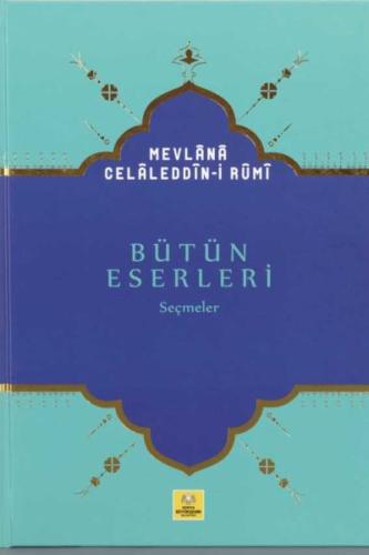 Mevlana Celaleddin-i Rumi Bütün Eserleri Seçmeler Doç. Dr. Yakup Şafak