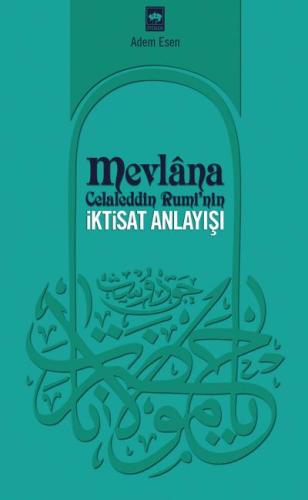 Mevlana Celaleddin Rumi'nin İktisat Anlayışı Adem Esen