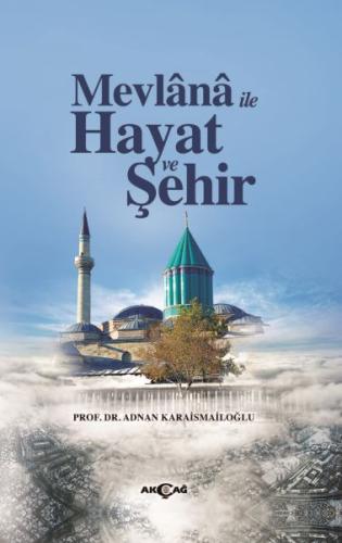 Mevlana İle Hayat Ve Şehir %15 indirimli Adnan Karaismailoğlu