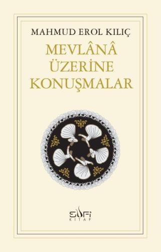 Mevlana Üzerine Konuşmalar %17 indirimli Mahmud Erol Kılıç