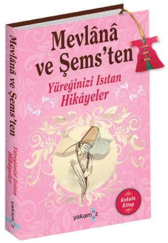 Mevlana ve Şems'ten - Yüreğinizi Isıtan Hikayeler Ender Haluk Derince