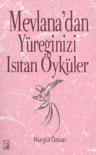 Mevlana'dan Yüreğinizi Isıtan Öyküler Nurgül Özkan