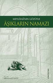 Mevlananın Gözüyle Aşıkların Namazı %17 indirimli Abdülaziz Hatip