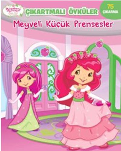 Meyveli Küçük Prensesler - Çilek Kız Çıkartmalı Öyküler Kolektif