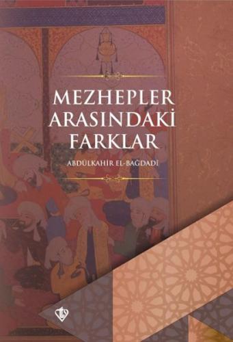 Mezhepler Arasındaki Farklar %13 indirimli Ebu Mansur Abdülkahir el-Ba