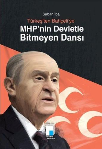 MHPnin Devletle Bitmeyen Dansı Şaban İba