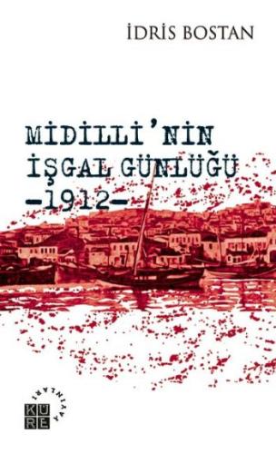 Midilli'nin İşgal Günlüğü 1912 %12 indirimli İdris Bostan