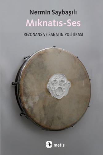 Mıknatıs-Ses - Rezonans ve Sanatın Politikası %10 indirimli Nermin Say