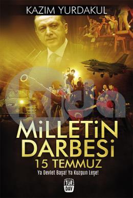 Milletin Darbesi 15 Temmuz Kazım Yurdakul