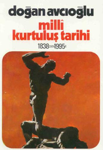 Milli Kurtuluş Tarihi 1838’den 1995’e 4. Kitap Devrim Savaşı Doğan Avc