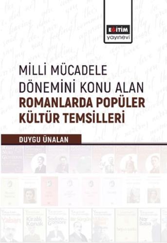 Milli Mücadele Dönemini Konu Alan Romanlarda Popüler Kültür Temsilleri