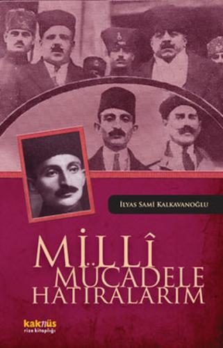 Milli Mücadele Hatıralarım %8 indirimli İlyas Sami Kalkavanoğlu