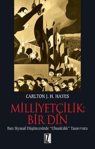 Milliyetçilik: Bir Din %15 indirimli Carlton J. H. Hayes