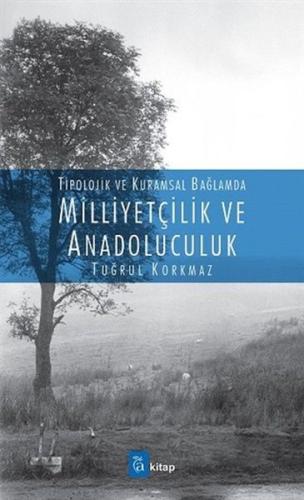 Milliyetçilik ve Anadoluculuk - Tipolojik ve Kuramsal Bağlamda Tuğrul 