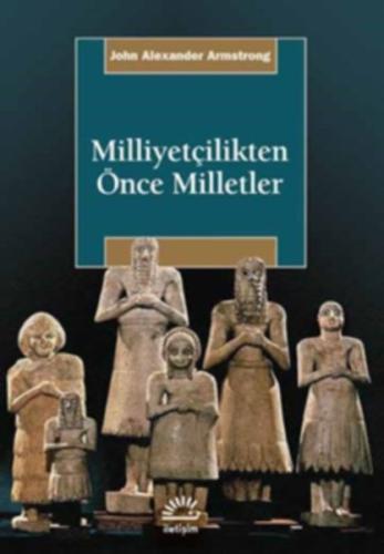 Milliyetçilikten Önce Milletler John Alexander Armstrong