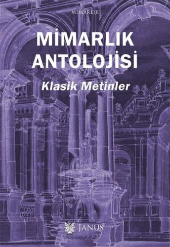 Mimarlık Antolojisi - Klasik Metinler Aylin Tümertekin