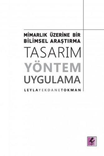 Mimarlık Üzerine Bir Bilimsel Araştırma: Tasarım, Yöntem, Uygulama Ley