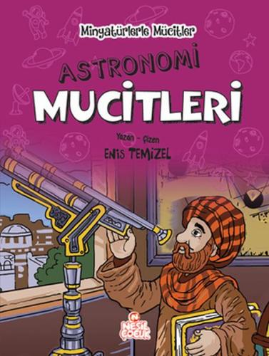 Minyatürlerle Mucitler - Astronomi Mucitleri (Ciltli) Enis Temizel