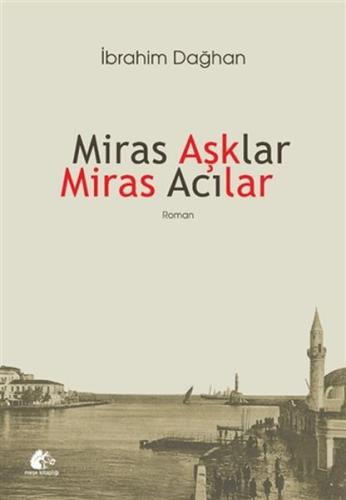 Miras Aşklar Miras Acılar İbrahim Dağhan