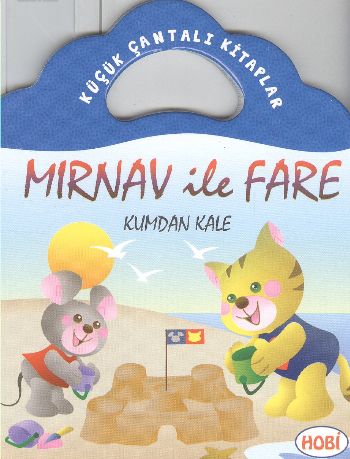 Mırnav ile Fare-Kumdan Kale / Küçük Çantalı Kitaplar Ercan Dinçer