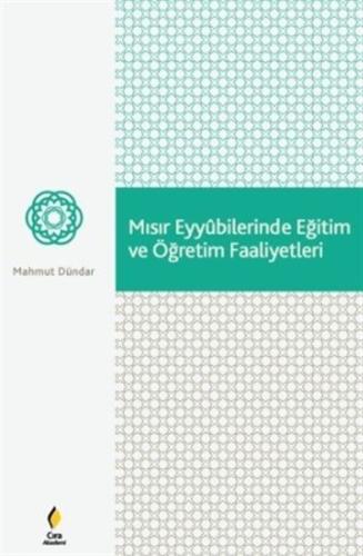 Mısır Eyyubilerinde Eğitim ve Öğretim Faaliyetleri %15 indirimli Osman