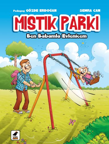 Mıstık Parkı: Ben Babamla Evlenicem Semra Can - Gözde Erdoğan