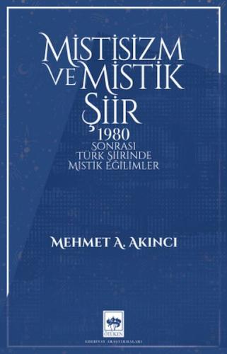 Mistisizm ve Mistik Şiir %19 indirimli Mehmet A. Akıncı