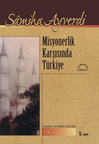 Misyonerlik Karşısında Türkiye %15 indirimli Samiha Ayverdi