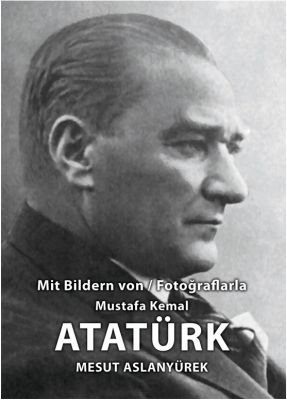 Mit Bildren Von - Fotoğraflarla Mustafa Kemal Atatürk Mesut Aslanyürek