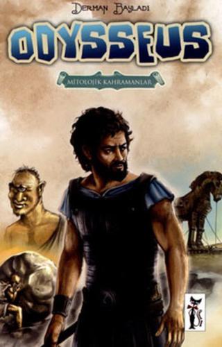 Mitolojik Kahramanlar - Odysseus Derman Bayladı