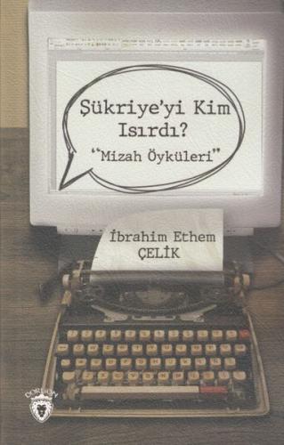 Mizah Öyküleri -Şükriye`yi Kim Isırdı? %25 indirimli İbrahim Ethem Çel