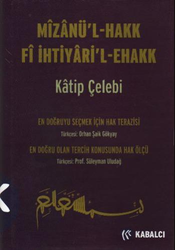 Mizanü'l - Hakk Fi İhtiyari'l-Ehakk (Ciltli) Katip Çelebi