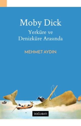 Moby Dick - Yerküre ve Denizküre Arasında %10 indirimli Mehmet Aydın