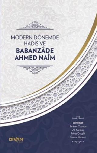 Modern Dönemde Hadis ve Babanzade Ahmed Naim (Ciltli) %22 indirimli Ko