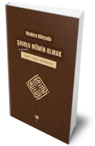 Modern Dünyada;Şuurlu Mümin Olmak %20 indirimli Ömer Faruk Korkmaz