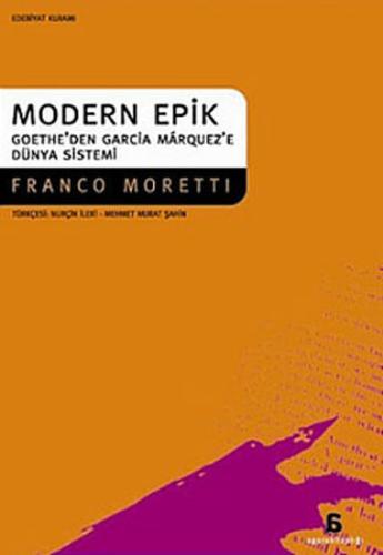 Modern Epik Goethe’den Garcia Marquez’e Dünya Sistemi Franco Moretti