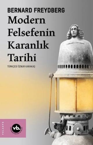 Modern Felsefenin Karanlık Tarihi %20 indirimli Bernard Freydberg