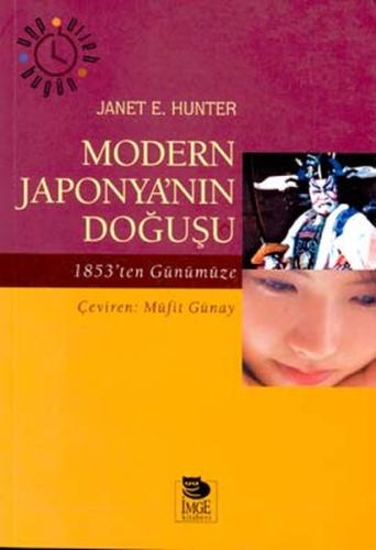 Modern Japonya’nın Doğuşu 1853’ten Günümüze %10 indirimli Janet E. Hun