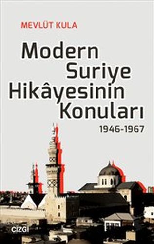 Modern Suriye Hikayesinin Konuları 1946-1967 %23 indirimli Mevlüt Kula