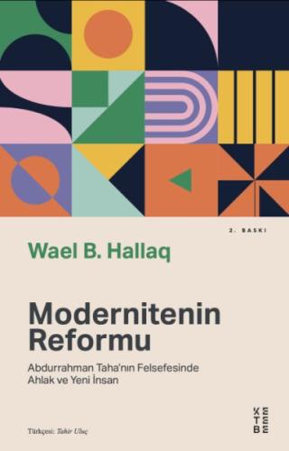 Modernitenin Reformu - Abdurrahman Taha’nın Felsefesinde Ahlak ve Yeni