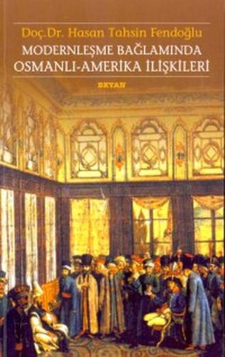 Modernleşme Bağlamında Osmanlı-Amerika İlişkileri 1786 - 1929 Kamu Huk